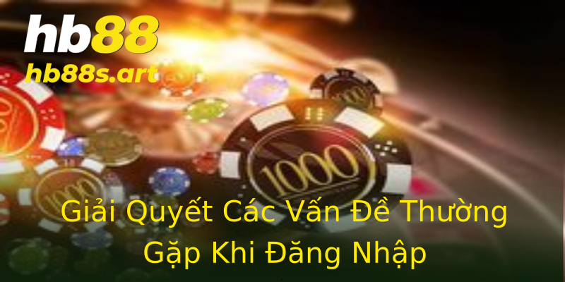 Giải Quyết Các Vấn Đề Thường Gặp Khi Đăng Nhập
